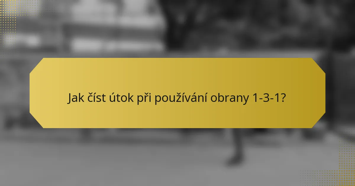 Jak číst útok při používání obrany 1-3-1?