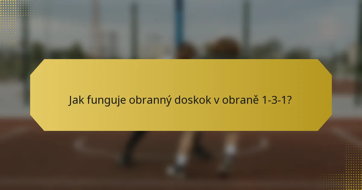 Jak funguje obranný doskok v obraně 1-3-1?