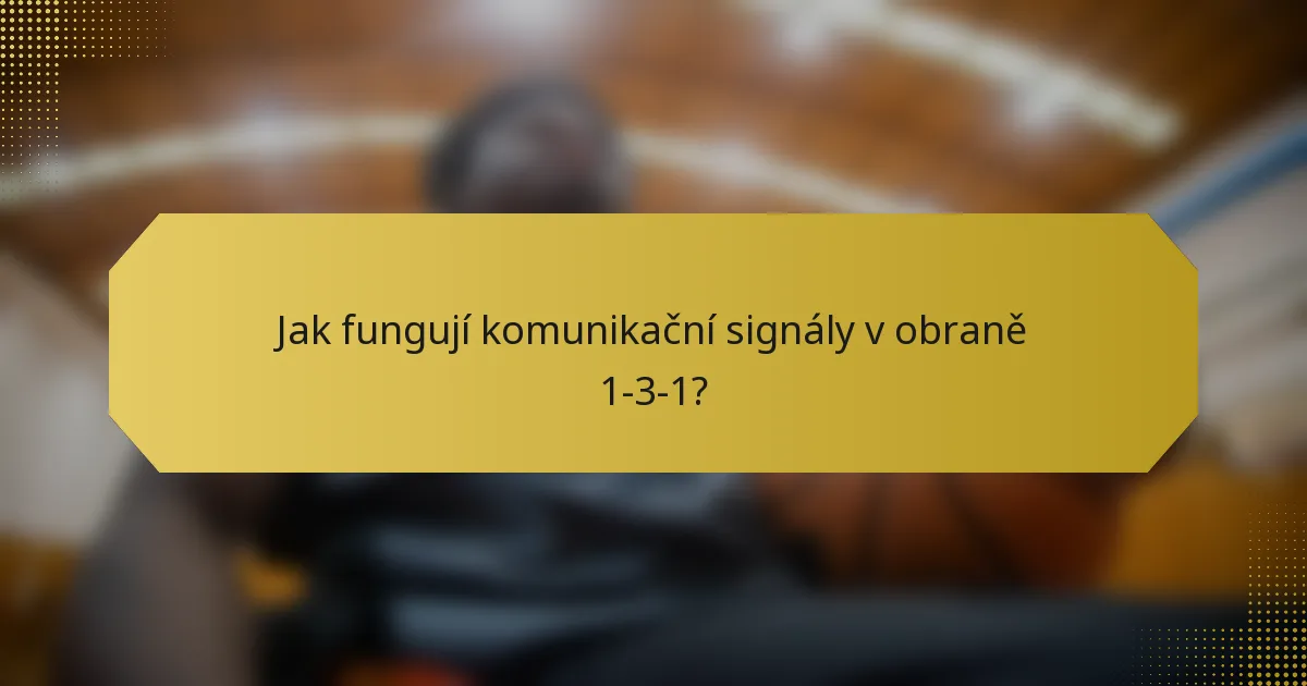 Jak fungují komunikační signály v obraně 1-3-1?