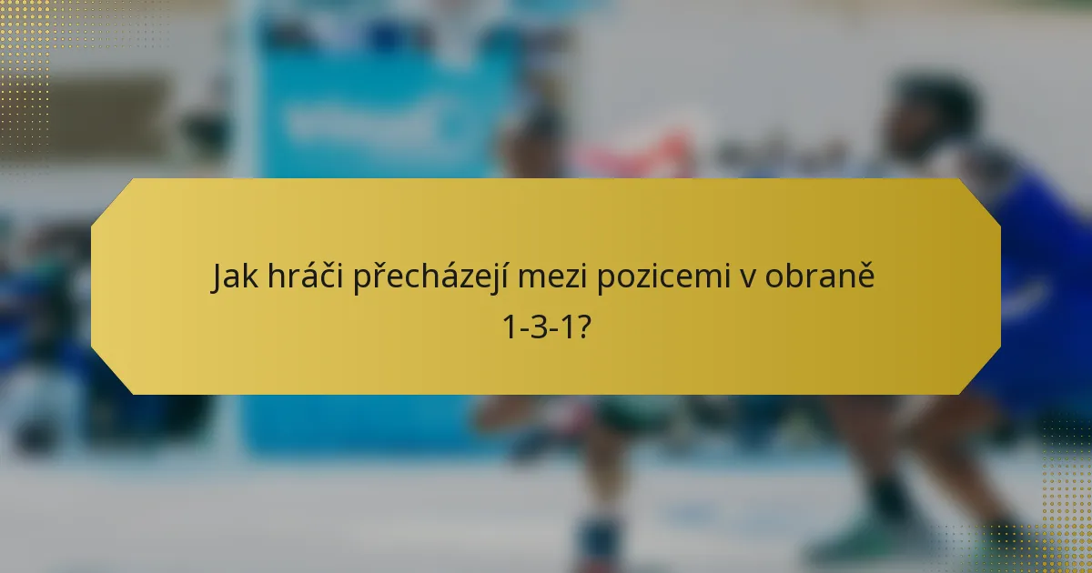 Jak hráči přecházejí mezi pozicemi v obraně 1-3-1?