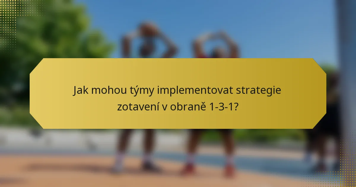 Jak mohou týmy implementovat strategie zotavení v obraně 1-3-1?