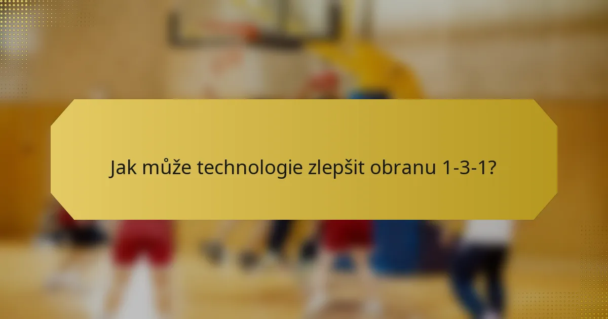 Jak může technologie zlepšit obranu 1-3-1?
