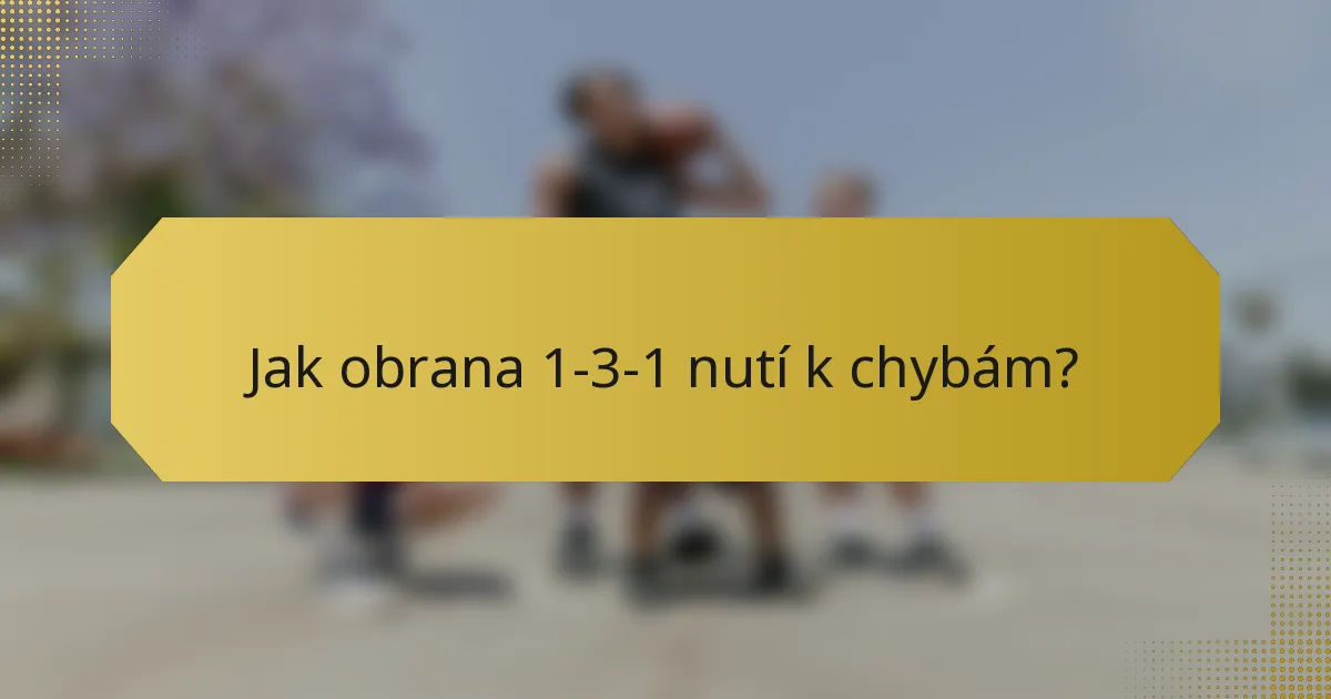 Jak obrana 1-3-1 nutí k chybám?