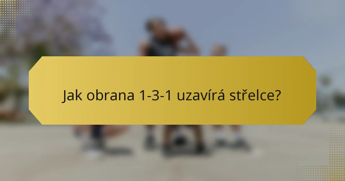 Jak obrana 1-3-1 uzavírá střelce?