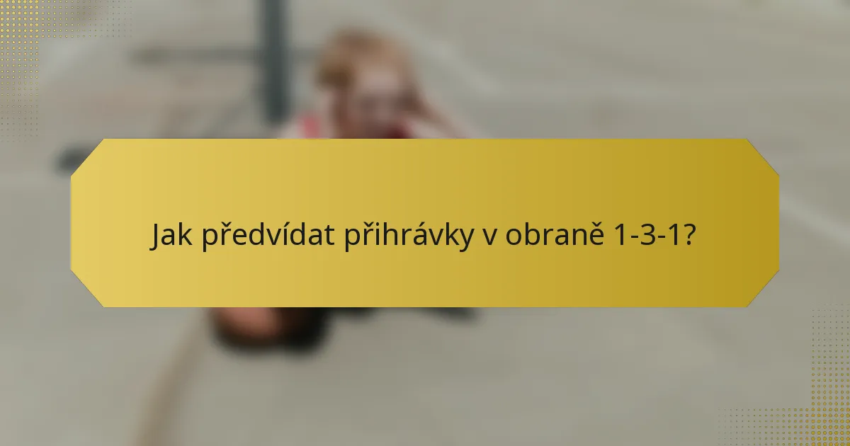 Jak předvídat přihrávky v obraně 1-3-1?