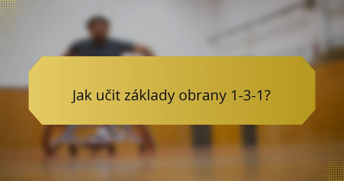 Jak učit základy obrany 1-3-1?