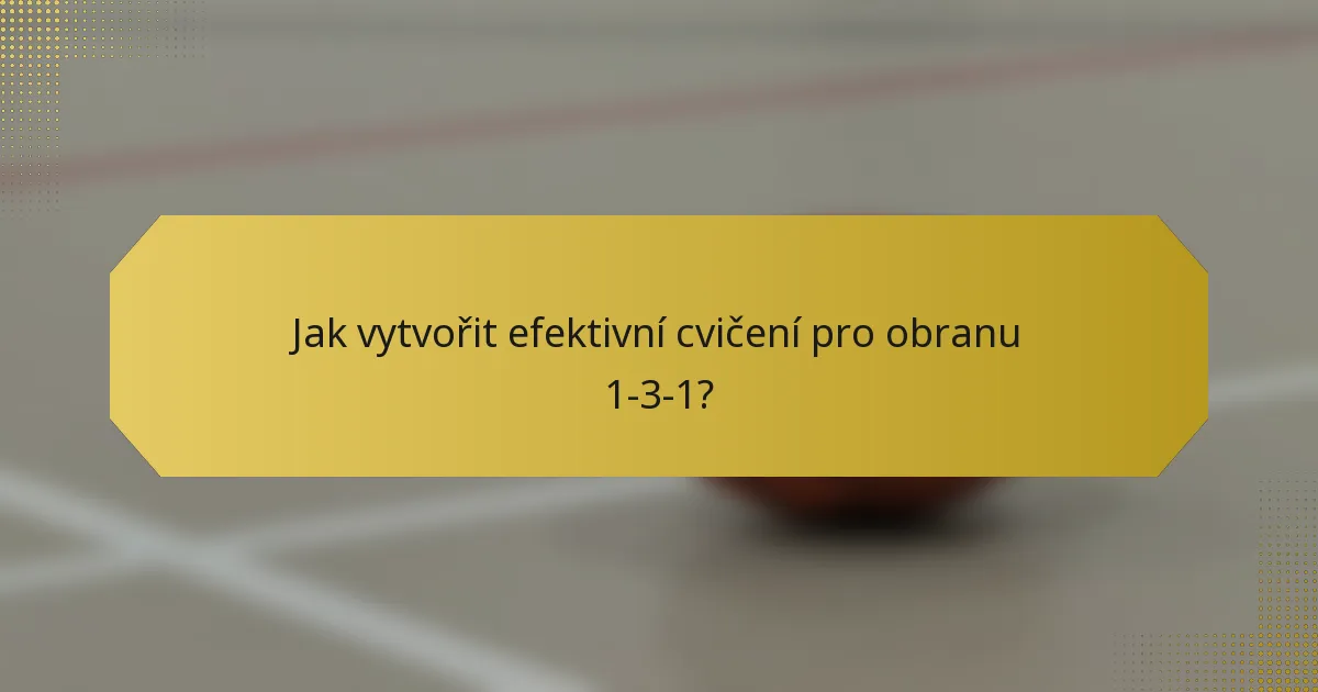Jak vytvořit efektivní cvičení pro obranu 1-3-1?