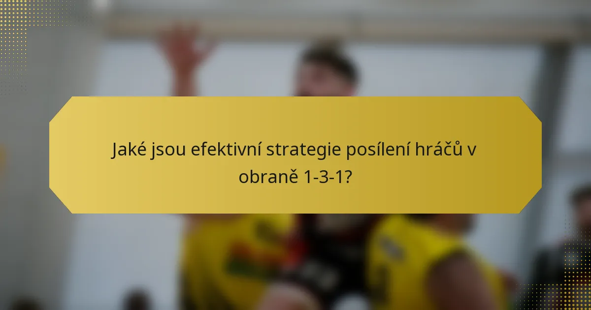 Jaké jsou efektivní strategie posílení hráčů v obraně 1-3-1?