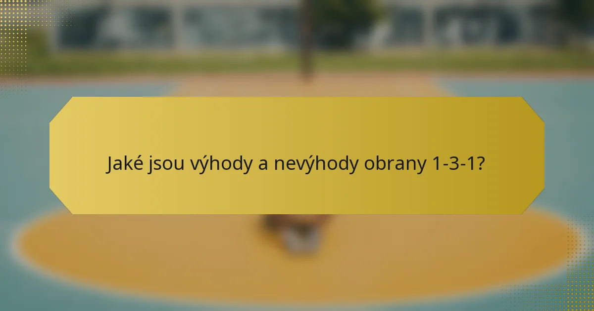 Jaké jsou výhody a nevýhody obrany 1-3-1?
