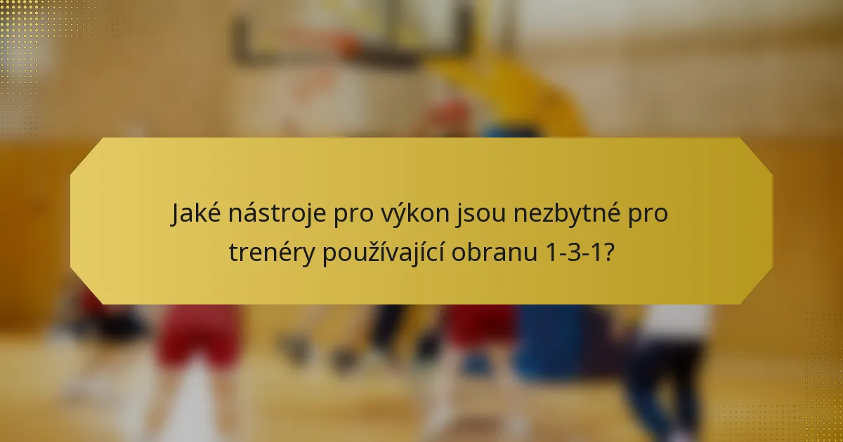 Jaké nástroje pro výkon jsou nezbytné pro trenéry používající obranu 1-3-1?